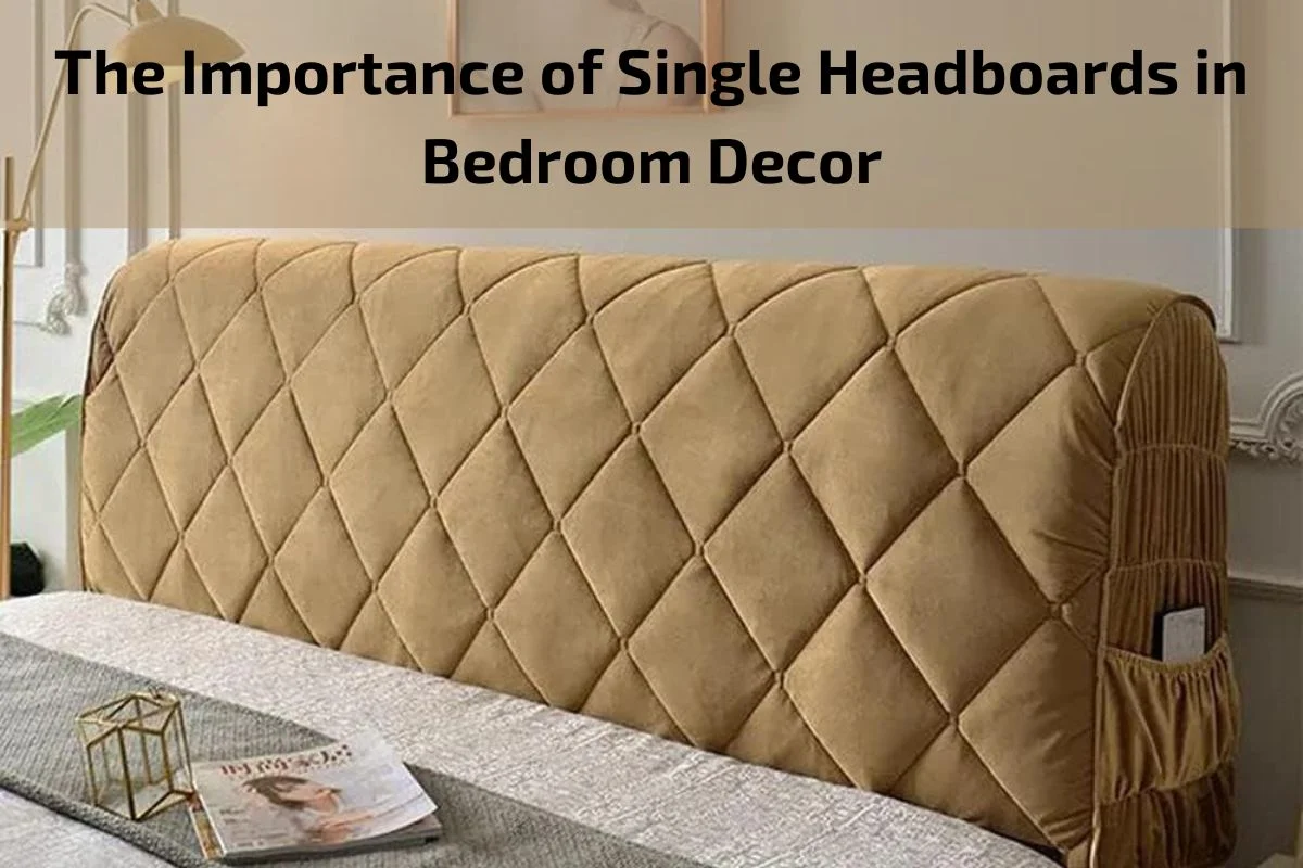 The Importance of Single Headboards in Bedroom Decor UAE UPHOLSTERY